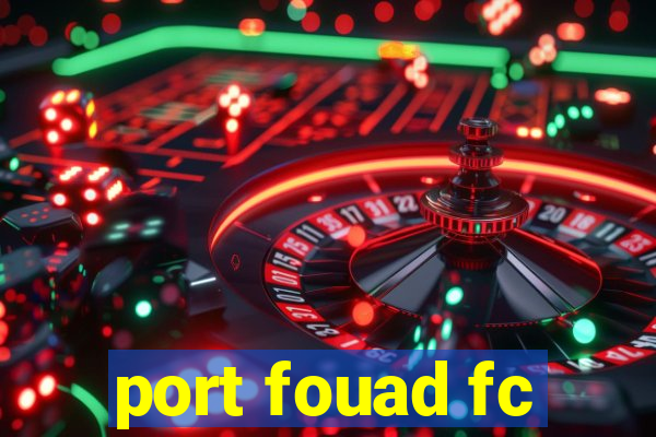 port fouad fc